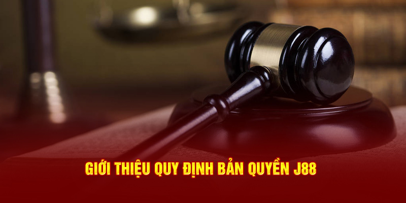 Giới thiệu quy định bản quyền J88