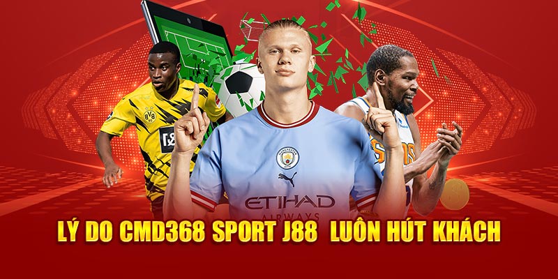 Lý do Cmd368 Sport J88 luôn hút khách