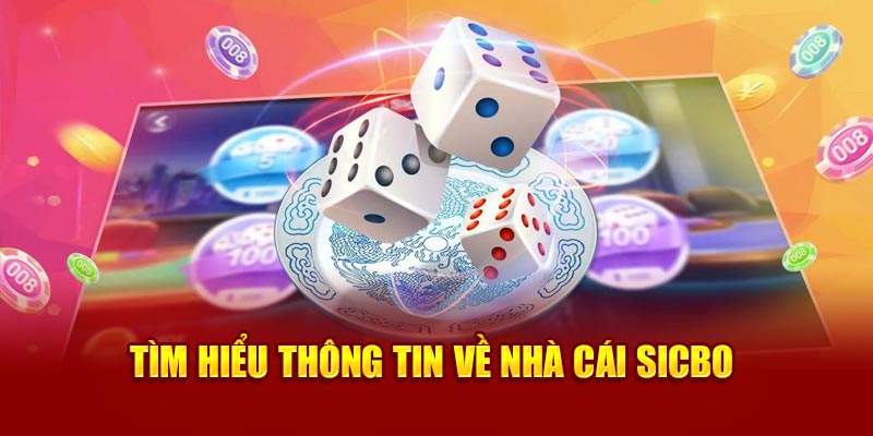 Tìm hiểu vài thông tin cơ bản về nhà cái Sicbo