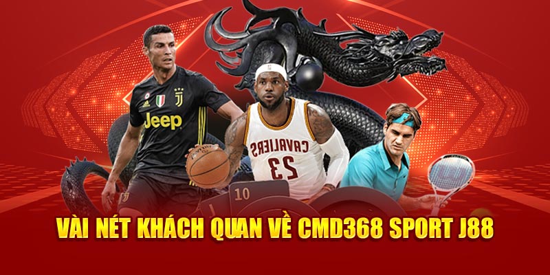 Vài nét khách quan về Cmd368 Sport J88