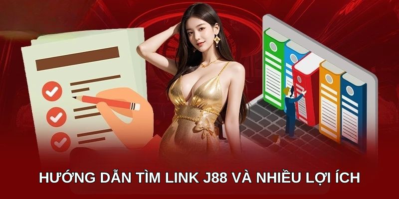 Hướng dẫn tìm link J88 và nhiều lợi ích