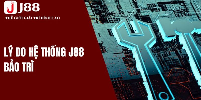 Lý do bảo trì tại J88